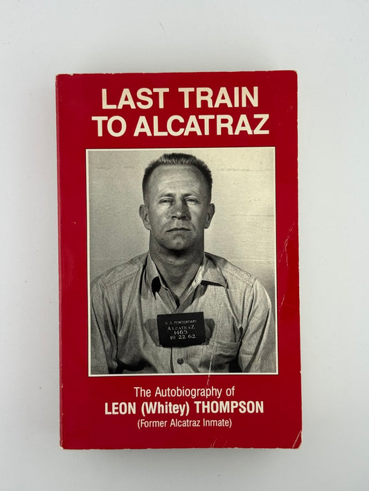 (Signed) Last Train to Alcatraz by Leon Whitey Thompson