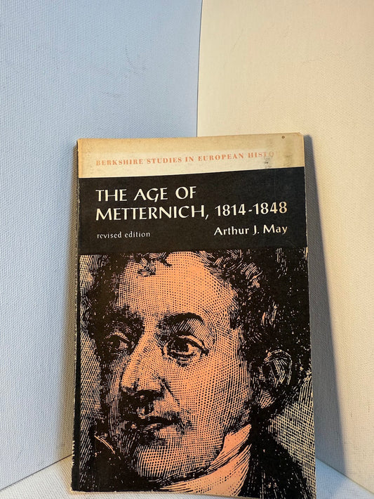 The Age of Metterich by Arthur J. May