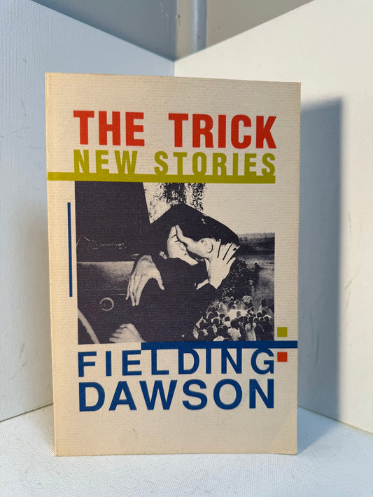 The Trick - New Stories by Fielding Dawson