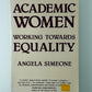 Academic Women - Working Towards Equality by Angela Simeone