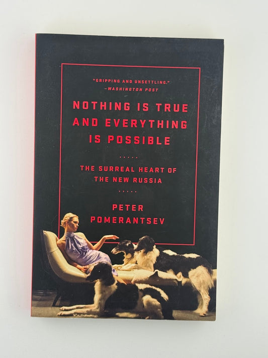 Nothing is True and Everything is Possible by Peter Pomerantsev