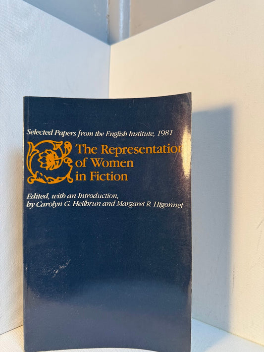 The Representation of Women in Fiction edited by Carolyn Heilbrun and Margaret Higonnet