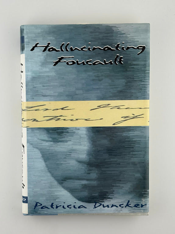 Hallucinating Foucault by Patricia Duncker