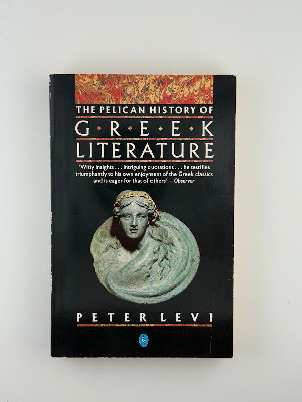 The Pelican History of Greek Literature by Peter Levi