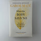 When the Body Says No by Gabor Mate