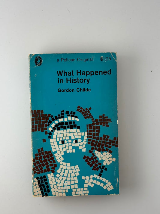 What Happened in History by Gordon Childe