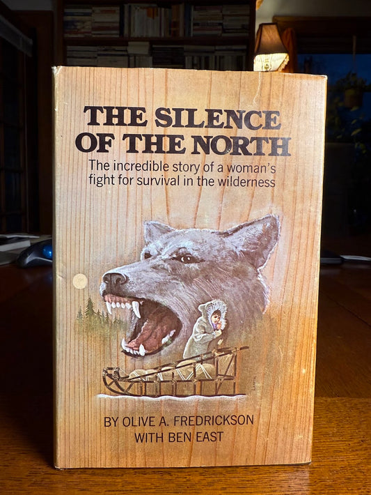The Silence of the North by Olive A. Fredrickson with Ben East