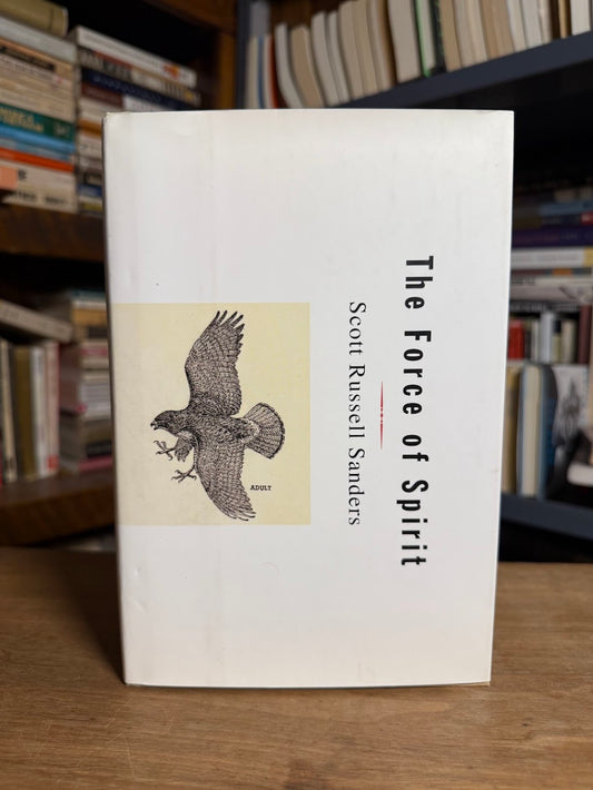 (Signed) The Force of Spirit by Scott Russell Sanders
