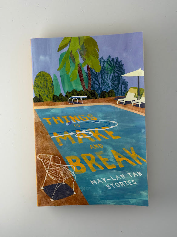Things to Make and Break by May-Lan Tan