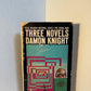 Three Novels by Damon Knight
