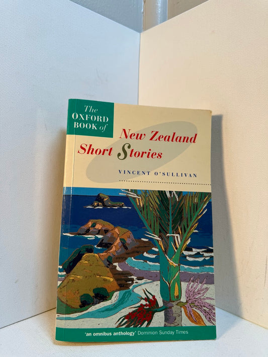 The Oxford Book of New Zealand Short Stories edited by Vincent O'Sullivan