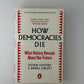 How Democracies Die by Steven Levitsky & Daniel Ziblatt