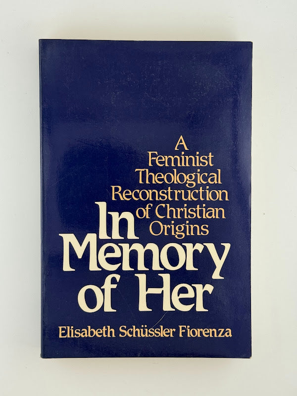 In Memory of Her by Elisabeth Schussler Fiorenza