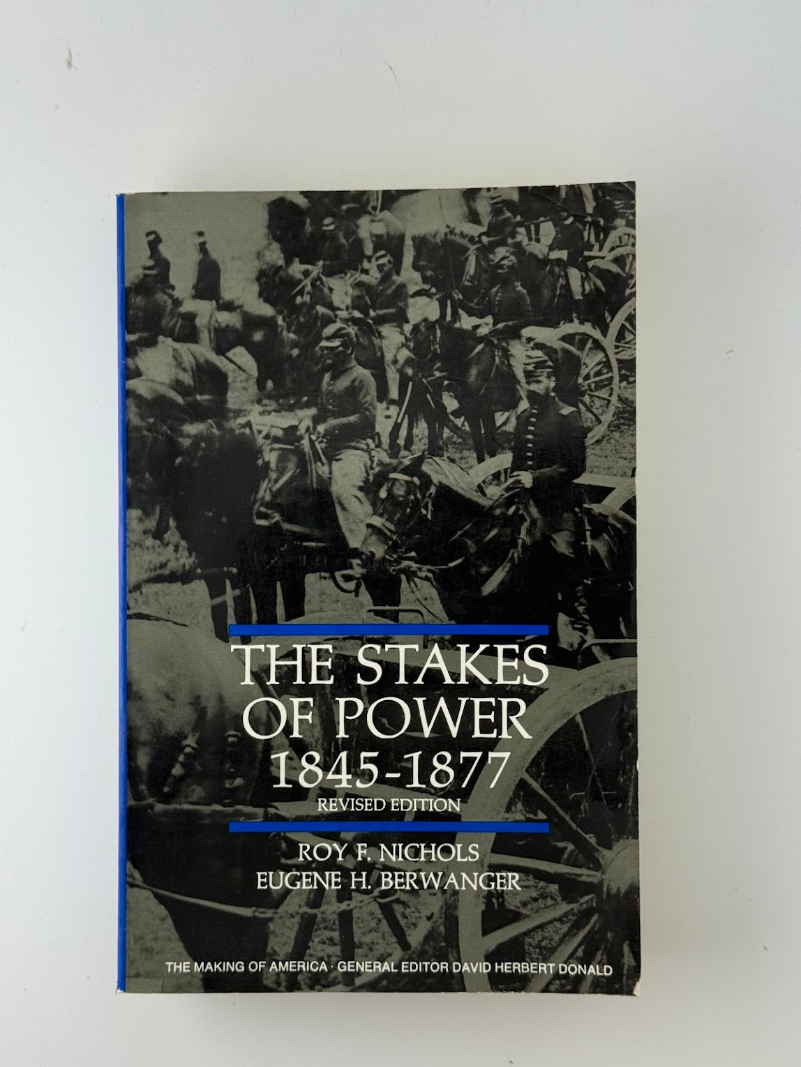 The Stakes of Power 1845-1877 by Roy Nichols and Eugene Berwanger