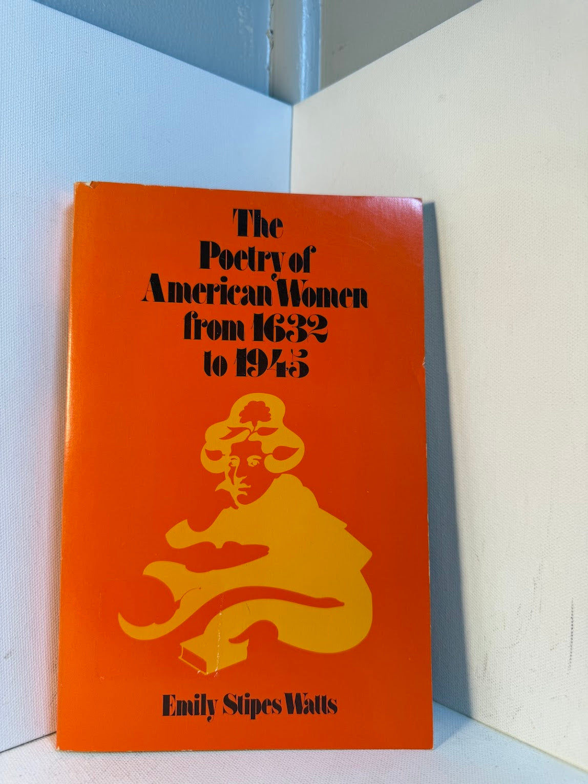The Poetry of American Women from 1632 to 1943 by Emily Stipes Watts