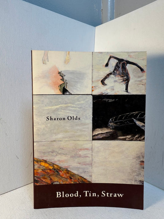 Blood, Tin, Straw by Sharon Olds