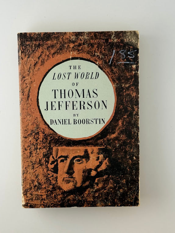 The Lost World of Thomas Jefferson by Daniel Boorstin