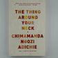 The Thing Around Your Neck by Chimamanda Ngozi Adichie
