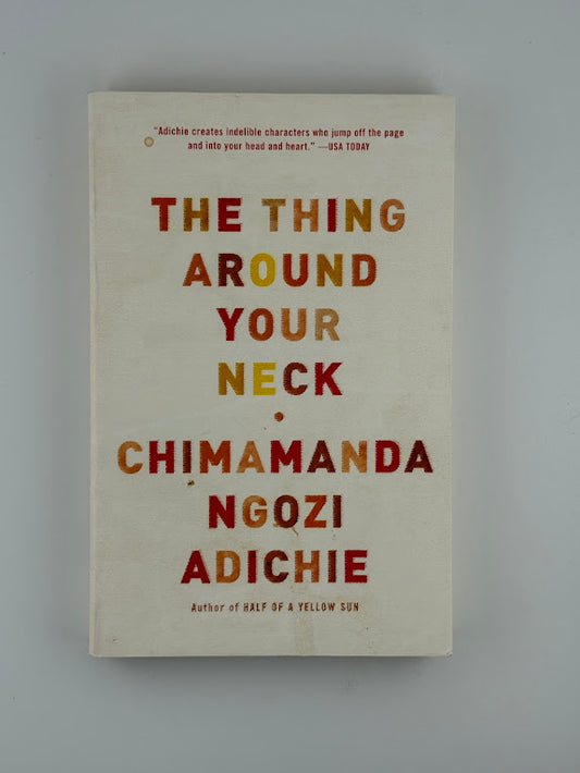 The Thing Around Your Neck by Chimamanda Ngozi Adichie
