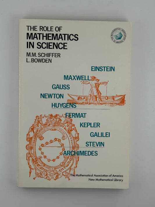 The Role of Mathematics in Science by M.M. Schiffer & L. Bowden