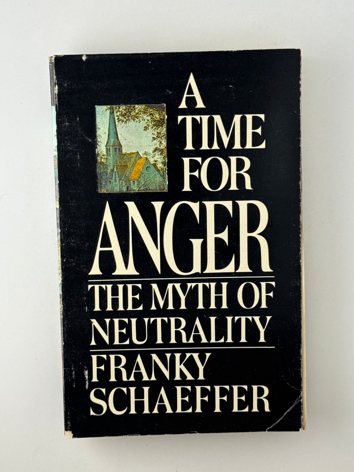 A Time For Anger by Franky Schaeffer