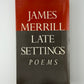 Late Settings by James Merrill