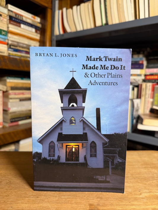 Mark Twain Made Me Do It & Other Plains Adventures by Bryan L. Jones