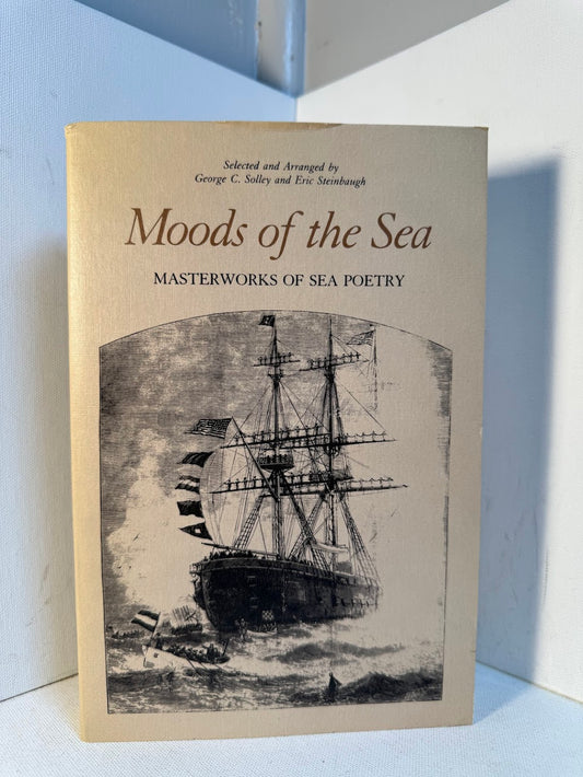 Moods of the Sea - Masterworks of Sea Poetry selected by George C. Solley