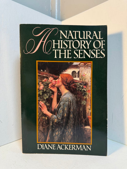 A Natural History of the Senses by Diane Ackerman