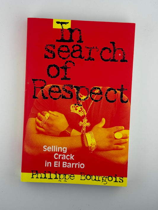 In Search of Respect - Selling Crack in El Barrio by Philippe Bourgois