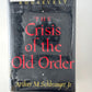 The Coming of the New Deal/The Politics of Upheaval/The Crisis of the Old Order by Arthur Schlesinger
