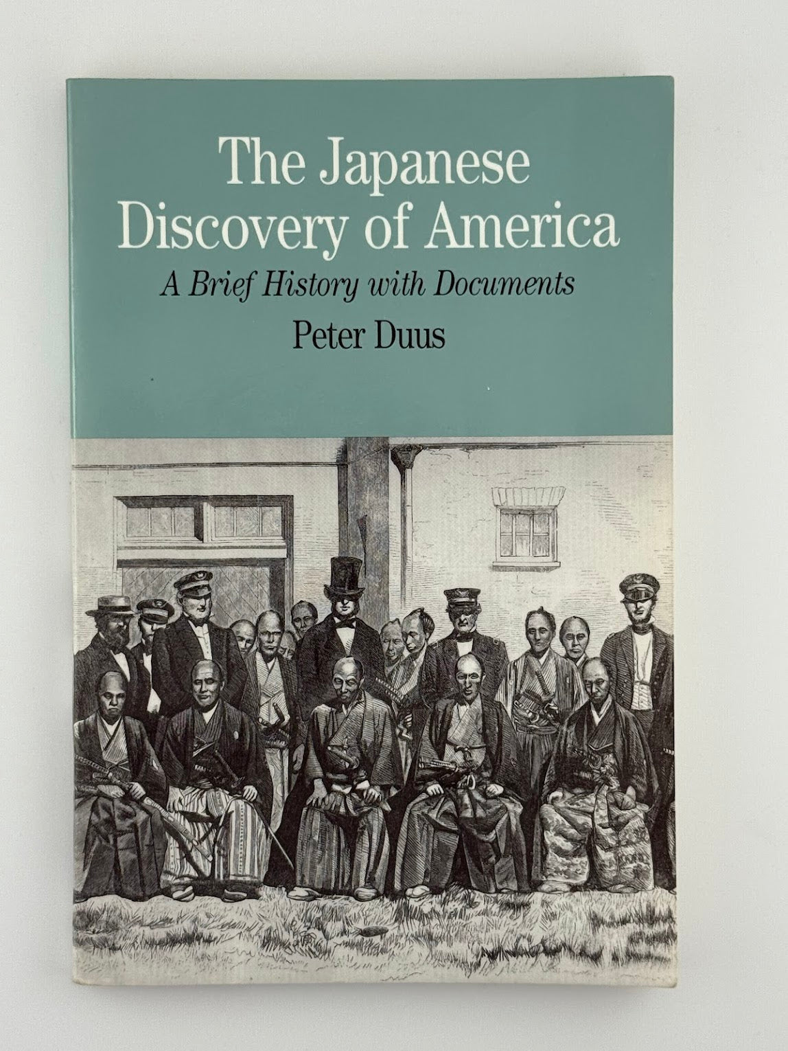 The Japanese Discovery of America by Peter Duus