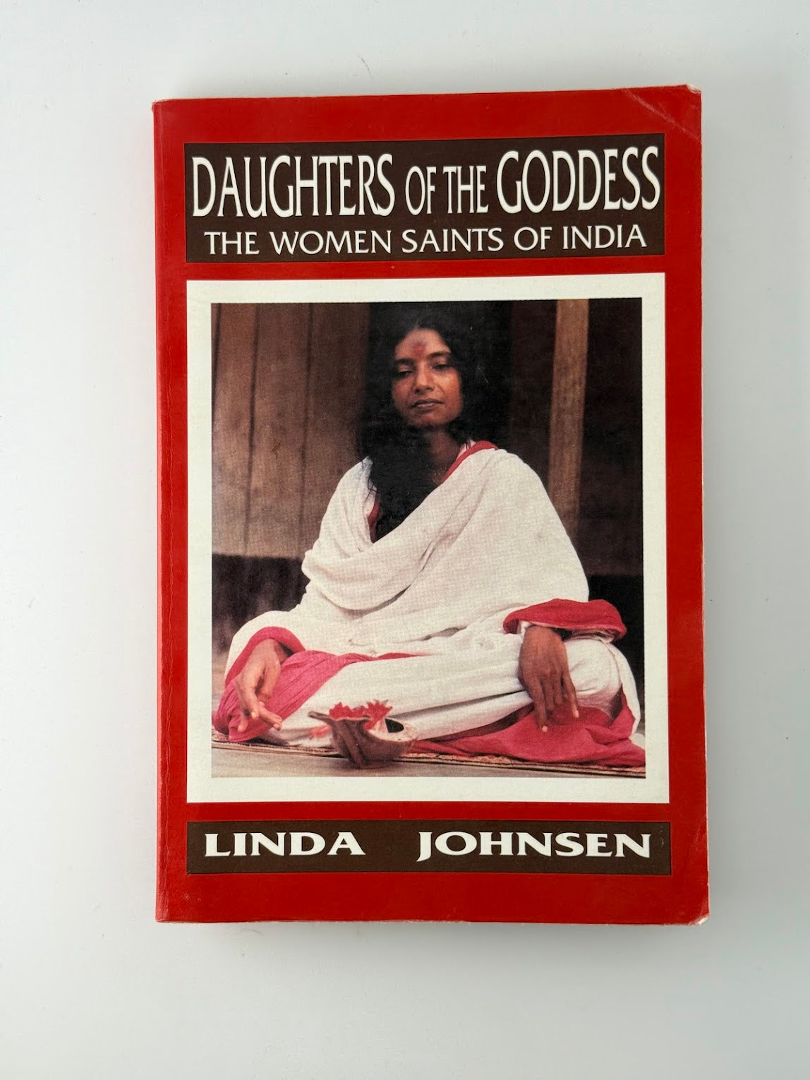 Daughters of the Goddess - The Women Saints of India by Linda Johnsen