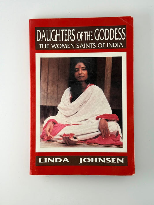 Daughters of the Goddess - The Women Saints of India by Linda Johnsen