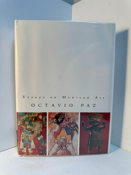 Essays on Mexican Art by Octavio Paz