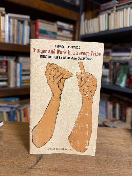 Hunger and Work in a Savage Tribe by Audrey I. Richards