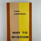 Way To Wisdom by Karl Jaspers