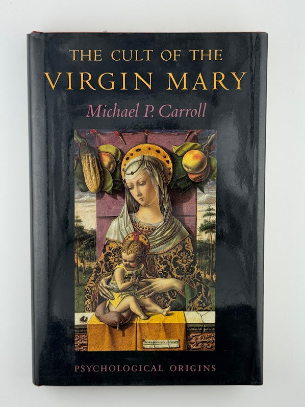 The Cult of the Virgin Mary by Michael P. Carroll