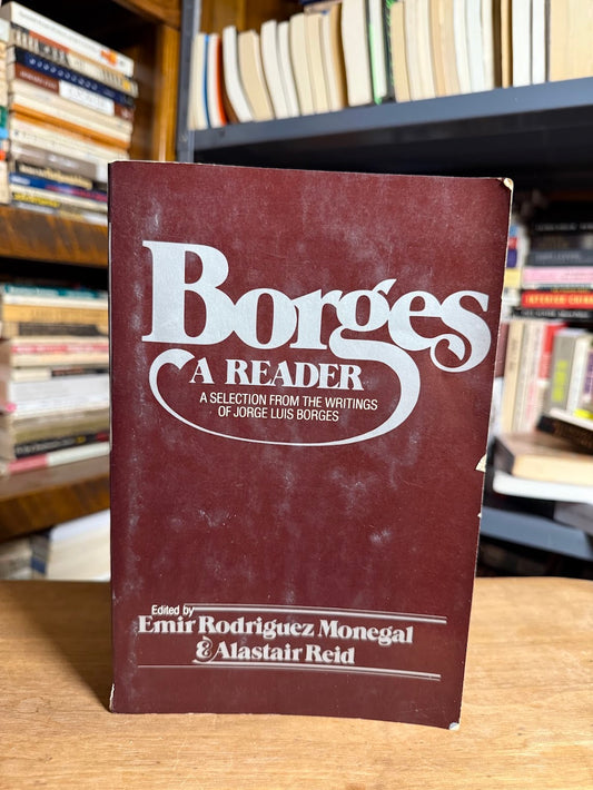 Borges - A Reader edited by Emir Rodriguez Monegal & Alastair Reid