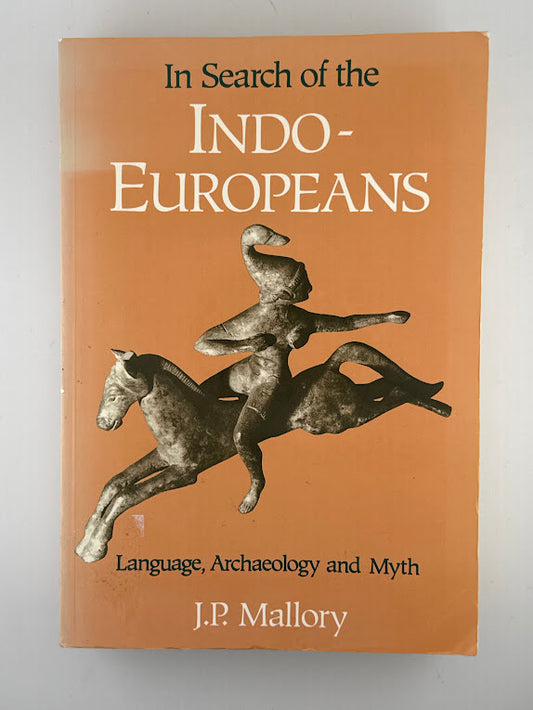 In Search of the Indo-Europeans by J.P. Mallory