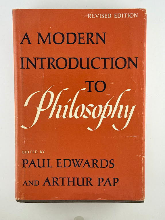 A Modern Introduction to Philosophy edited by Paul Edwards and Arthur Pap