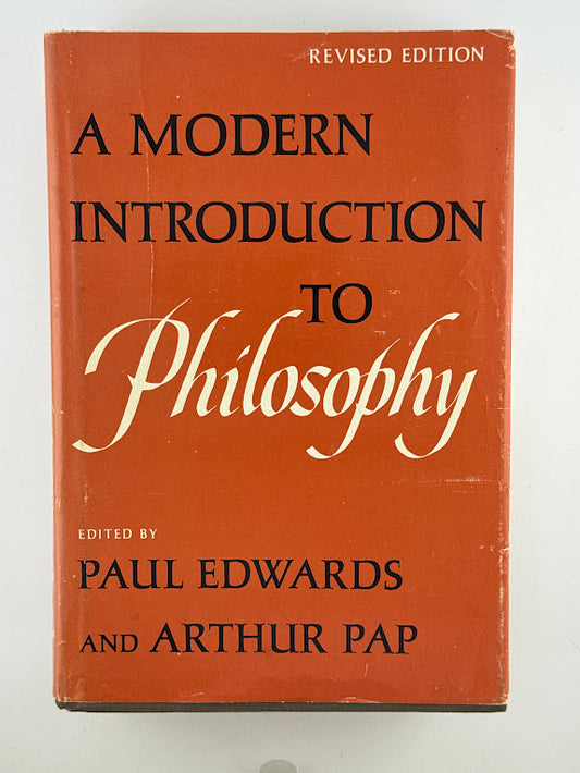 A Modern Introduction to Philosophy edited by Paul Edwards and Arthur Pap