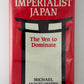 Imperialist Japan - The Yen to Dominate by Michael Montgomery