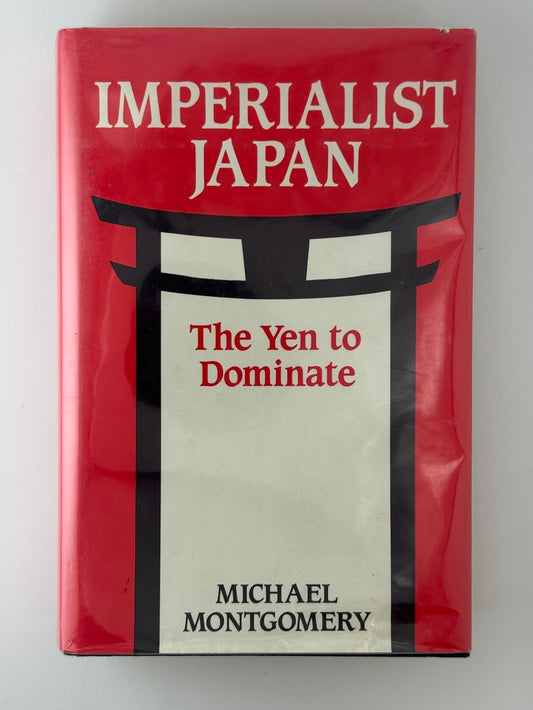 Imperialist Japan - The Yen to Dominate by Michael Montgomery