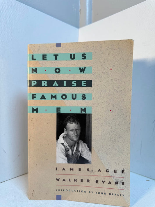 Let Us Now Praise Famous Men by James Agee and Walker Evans