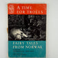 A Time For Trolls - Fairy Tales From Norway