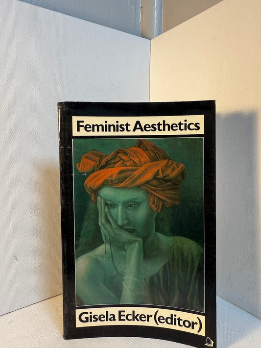 Feminist Aesthetics edited by Gisela Ecker