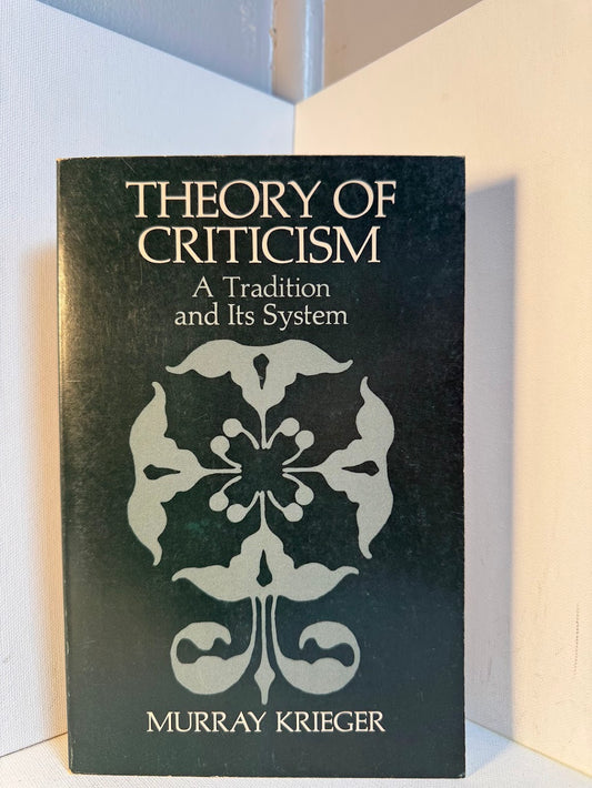 Theory of Criticism - A Tradition and Its System by Murray Krieger