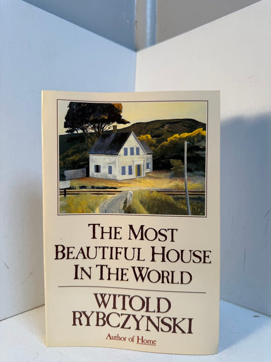 The Most Beautiful House in the World by Witold Rybczynski
