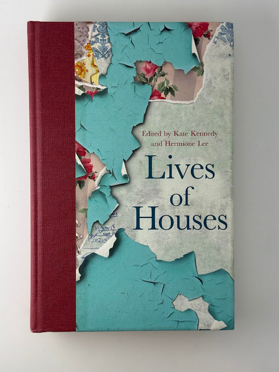 Lives of Houses edited by Kate Kennedy and Hermione Lee